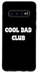 Coque pour Galaxy S10 Cool Dads Club Awesome Fathers day Tees and Gear Decor