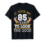 It Took Me 85 Years To Look This Good Happy Birthday Dad Mom T-Shirt