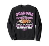 Mother's Day Grandma She Can Make Up Something Real Fast Sweatshirt