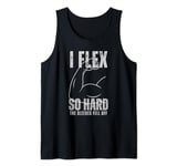 I Flex So Hard. My Sleeves Fell Off Workout Gym Funny Bro Tank Top