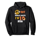 Peace Sign Out Single Digits I'm 10 Now Years 10th Birthday Pullover Hoodie