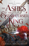 Carissa Broadbent - The Ashes and the Star-Cursed King heart-wrenching second book in bestselling romantasy series Crowns of Nyaxia Bok