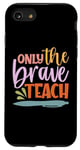 Coque pour iPhone SE (2020) / 7 / 8 Teacher Only The Brave Teach Vintage Funny School Teachers
