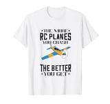 RC Plane More Crash The Better RC Pilot Model Airplane Lover T-Shirt