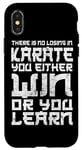 iPhone X/XS There Is No Losing In Karate You Either Win Or Your Learn Case