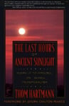 Mythical Books,US Thom Hartmann The Last Hours of Ancient Sunlight