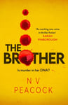 N V Peacock - The Brother A heart-stopping, twisty, addictive thriller that will keep you up all night Bok