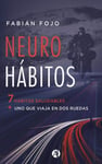 Neurohábitos: 7 hábitos saludables + uno que viaja en dos ruedas (Spanish Edition)