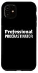 iPhone 11 Funny Professional Procrastinator Quotes Sayings for Women Case