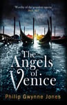 Philip Gwynne Jones - The Angels of Venice a haunting new thriller set in the heart Italy's most secretive city Bok