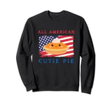 All American Cutie Pie, Funny 4th of July Patriotic USA Sweatshirt