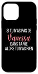 Coque pour iPhone 12 mini Si Tu N'as Pas De Vanessa Dans Ta Vie Alors Tu N'as Rien