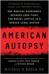Michael M. Baden - American Autopsy One Medical Examiner's Decades-Long Fight for Racial Justice in a Broken Legal Sy Bok