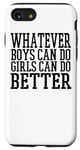Coque pour iPhone SE (2020) / 7 / 8 Whatever Boys Can Do Girls Can Do Better - Drôle