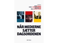 När Medierna Sätter Agendan | Av Vibeke Borberg (Red.), Hjarn Von Zernichow Borberg (Red.), Christian Suhr (Red.) &Amp  Niels Valdemar Vinding (Red.) | Språk: Danska