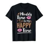 Muddy Time Is My Happy Time Mud Runner Running T-Shirt