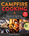 Jakob Nusbaum - Campfire Cooking Mouthwatering Skillet, Dutch Oven, and Skewer Recipes Bok