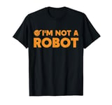 I'm Not A Robot AI Artificial Intelligence Gamer T-Shirt