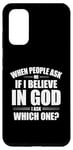 Galaxy S20 When People Ask Me If I Believe In God, I Ask, 'Which One?' Case