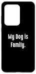 Coque pour Galaxy S20 Ultra My Dog is Family, propriétaire de chien