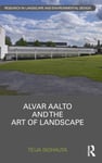 Teija Isohauta - Alvar Aalto and The Art of Landscape Bok
