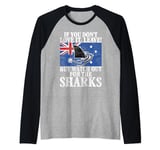 If you dont Love it leave but watch for Sharks Australian Raglan Baseball Tee