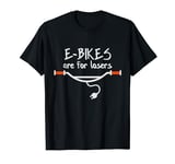 E-Bikes are for losers, Anti E-Bike, No to Electric Bike T-Shirt