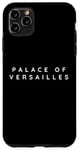 iPhone 11 Pro Max Palace Of Versailles Souvenir / Palace Of Versailles Tourist Case
