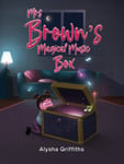 Alysha Griffiths - Mrs Brown's Magical Music Box Bok