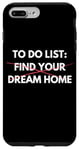 Coque pour iPhone 7 Plus/8 Plus Liste de choses à faire amusante Trouvez votre maison de rêve Vendre des maisons