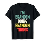 I'M Branden Doing Branden Things Fun Personalized Name Brand T-Shirt