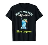 Save Water Drink Blue Lagoon Cocktail T-Shirt