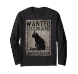 Schrödinger's Cat Wanted Cat Dead Alive Physics Physicist Long Sleeve T-Shirt