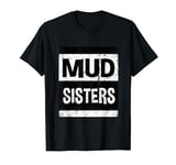 Retro Mud Sisters Shirt Womens Mud Run Team 4x4 Runner T-Shirt