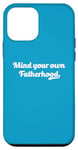 iPhone 12 mini Mind Your Own Fatherhood Joke Funny Dad Humor Father's Day Case