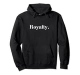 The word Royalty | A design that says Royalty Serif Edition Pullover Hoodie