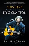 Philip Norman - Slowhand The Life and Music of Eric Clapton Bok