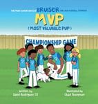 The Many Adventures of Bruiser The Jack Russell Terrier MVP (Most Valuable Pup)