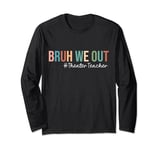 Retro Bruh We Out For Summer For Theater Teachers Vibe 2024 Long Sleeve T-Shirt