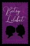Sophie Duffy - Betsy and Lilibet a charming historical tale of normal young woman princess born on the same day Bok
