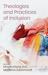 SCM Press Nina Kurlberg (Edited by) Theologies and Practices of Inclusion: Insights From a Faith-based Relief, Development Advocacy Organization