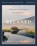 Megan Fate Marshman - Relaxed Bible Study Guide plus Streaming Video Letting Go of Self-Reliance and Trusting God Bok