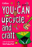 Collins Kids - YOU CAN upcycle and craft Be Amazing with This Inspiring Guide Bok