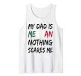My Dad Is Mexican Nothing Scares Me Mexico Flag Tank Top