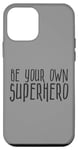 iPhone 12 mini Be Your Own Superhero, Hero Quote, Gray Black graphic Case