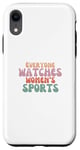 iPhone XR Everyone watches women's sports funny statement feminist Case
