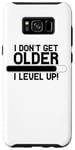 Coque pour Galaxy S8+ I Don't Get Older I Level Up - Jeu amusant