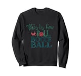 This is How We Roll Bocce Ball Bocce Player Sweatshirt