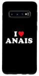 Coque pour Galaxy S10 Cadeau prénom Anais, I Heart Anais I Love Anais