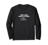 once a dad always a legend, husband, fathers day Long Sleeve T-Shirt
